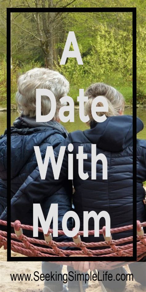 It’s a date with Mom .